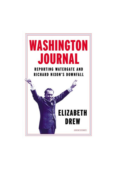 Washington journal : reporting Watergate and Richard Nixon's downfall
