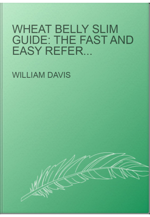 Wheat Belly Slim Guide: The Fast and Easy Reference for Succeeding on the Wheat Belly Lifestyle