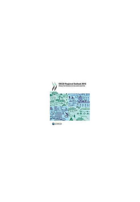 OECD regional outlook 2016 : productive regions for inclusive societies.