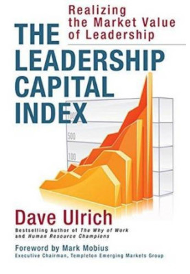 The leadership capital index : realizing the market value of leadership