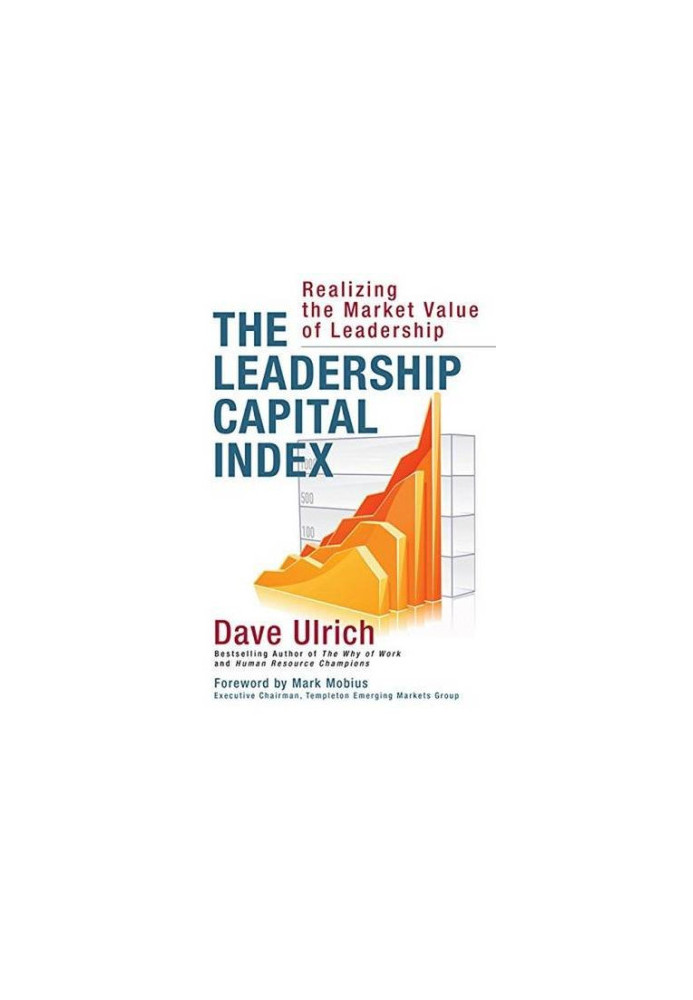 The leadership capital index : realizing the market value of leadership