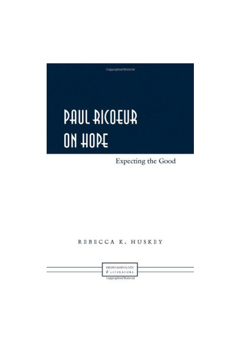 Paul Ricoeur on Hope: Expecting the Good