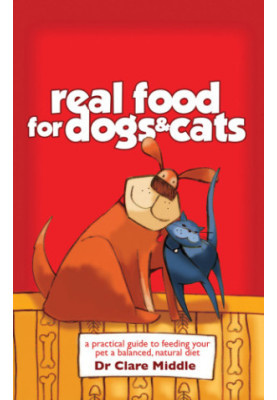 Real food for dogs and cats: a practical guide to feeding your pet a balanced, natural diet