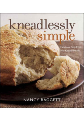 Kneadlessly Simple · Fabulous, Fuss-Free, No-Knead Breads