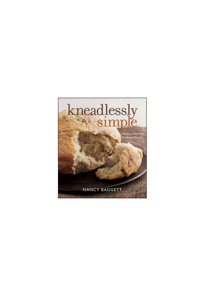 Kneadlessly Simple · Fabulous, Fuss-Free, No-Knead Breads