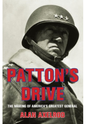 Patton's Drive: The Making of America's Greatest General