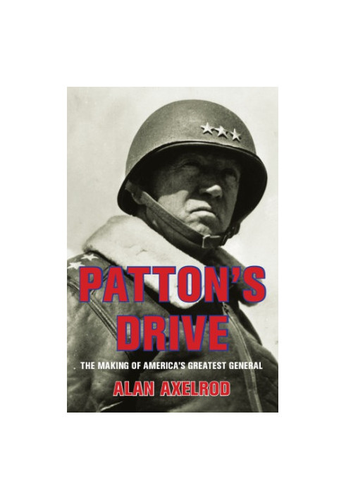 Patton's Drive: The Making of America's Greatest General