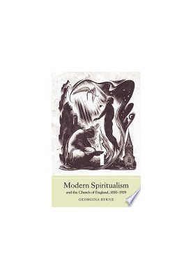 Modern Spiritualism and the Church of England, 1850-1939 (Studies in Modern British Religious History, Volume 25)