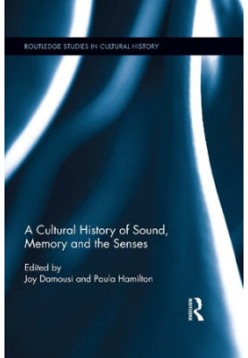 A Cultural History of Sound, Memory, and the Senses
