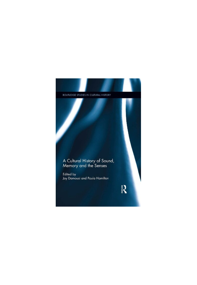 A Cultural History of Sound, Memory, and the Senses
