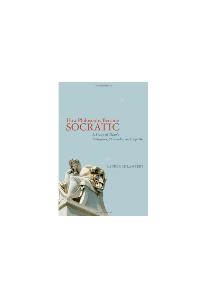 How philosophy became socratic : a study of Plato's Protagoras, Charmides, and Republic