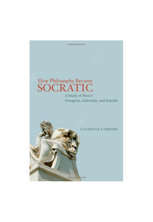 How philosophy became socratic : a study of Plato's Protagoras, Charmides, and Republic