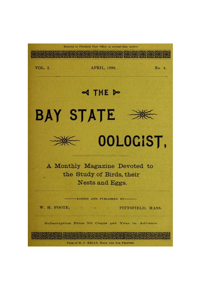 The Bay State Oologist, Vol. 1 № 4, квітень 1888 р. Щомісячний журнал, присвячений вивченню птахів, їхніх гнізд і яєць