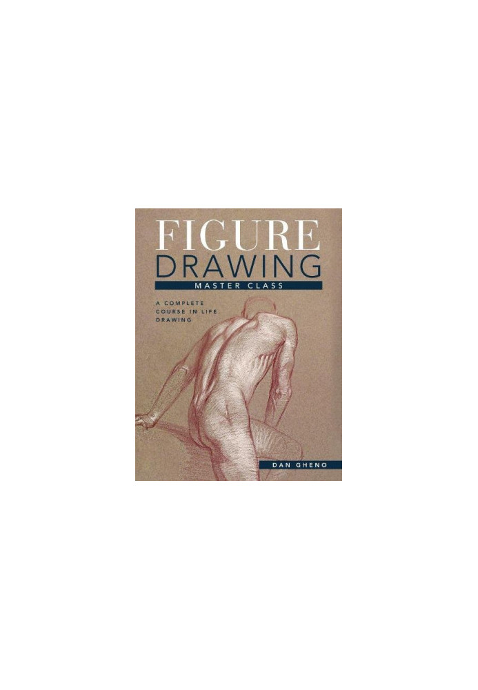 Figure drawing master class : lessons in life drawing