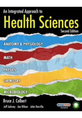 An Integrated Approach to Health Sciences: Anatomy and Physiology, Math, Chemistry and Medical Microbiology