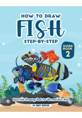How to Draw Fish Step-by-Step Guide: Best Fish Drawing Book for You and Your Kids
