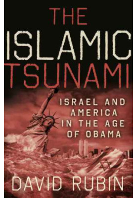 The Islamic Tsunami: Israel And America In The Age Of Obama