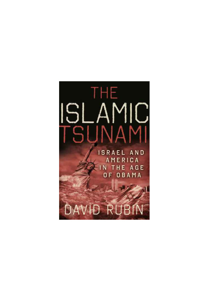 The Islamic Tsunami: Israel And America In The Age Of Obama