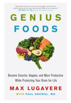 Genius foods: become smarter, happier, and more productive while protecting your brain for life