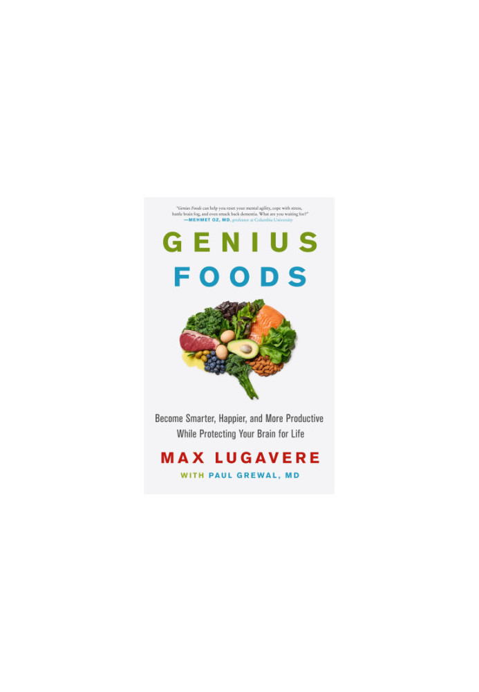 Genius foods: become smarter, happier, and more productive while protecting your brain for life