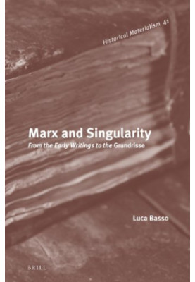 Marx and singularity : from the early writings to the Grundrisse