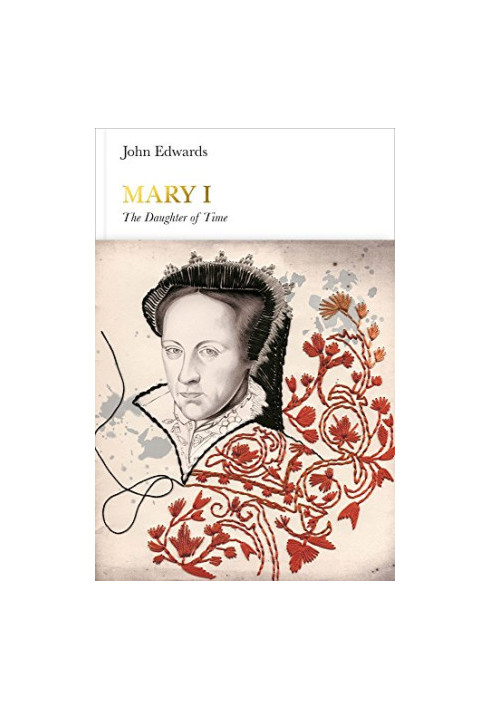 Mary I: The Daughter of Time (2017) [PENGUIN MONARCHS]