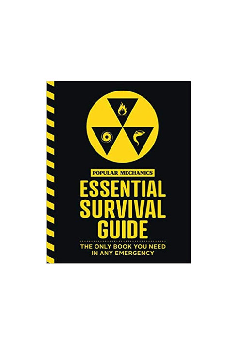 The Popular Mechanics Essential Survival Guide: The Only Book You Need in Any Emergency
