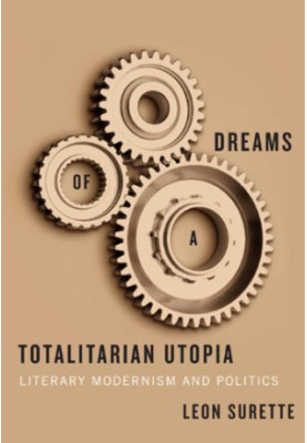 Dreams of a totalitarian utopia : literary modernism and politics