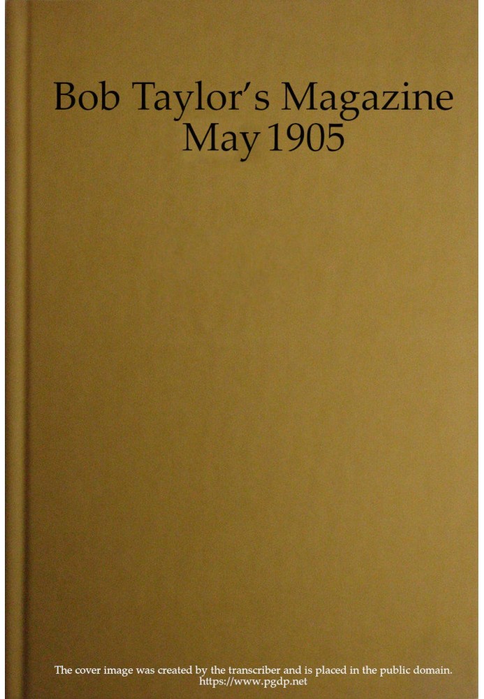 Bob Taylor's Magazine, Vol. I, No. 2, May 1905