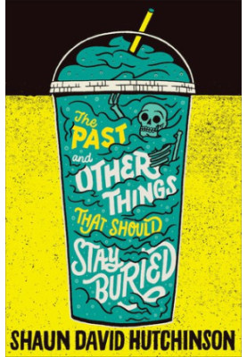 The Past and Other Things That Should Stay Buried
