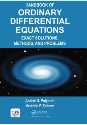 Handbook of Ordinary Differential Equations: Exact Solutions, Methods, and Problems: Third Edition