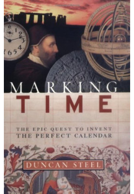 Marking Time: The Epic Quest to Invent the Perfect Calendar