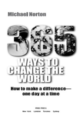 365 ways to change the world: how to make a difference-- one day at a time