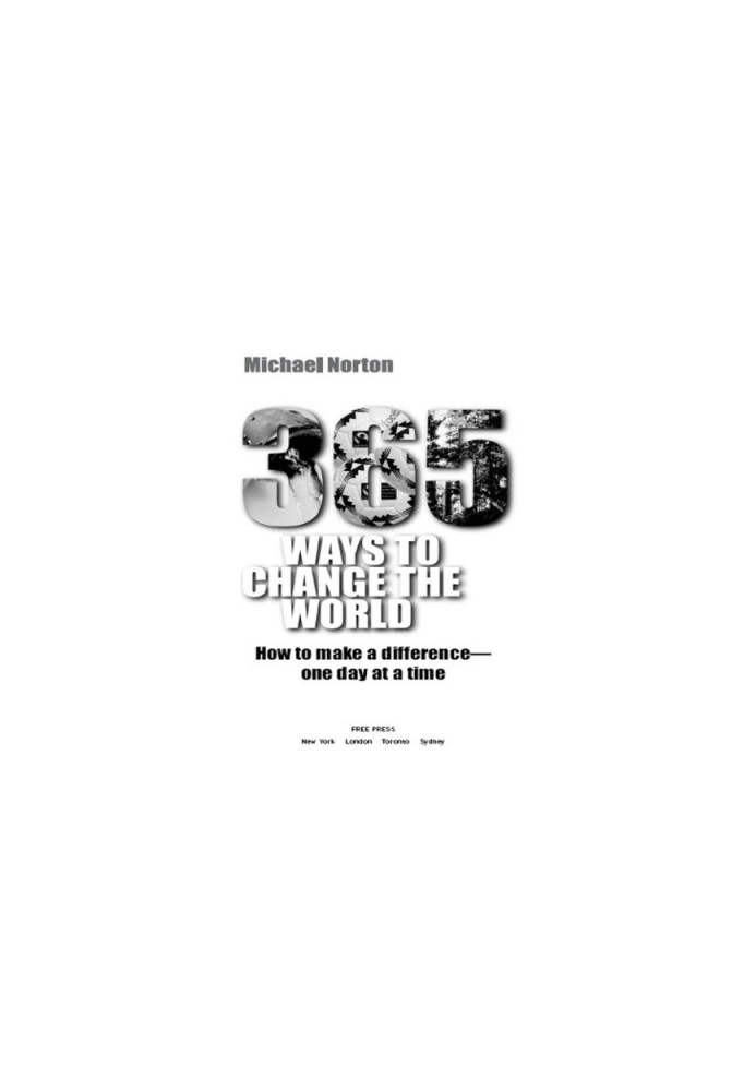 365 ways to change the world: how to make a difference-- one day at a time