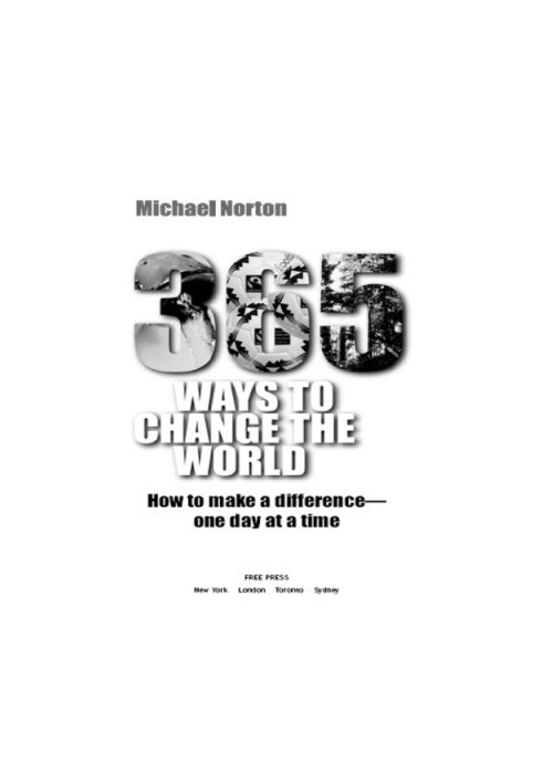 365 ways to change the world: how to make a difference-- one day at a time