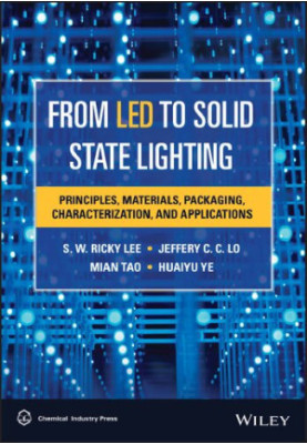 From LED to Solid State Lighting: Principles, Materials, Packaging, Characterization, and Applications