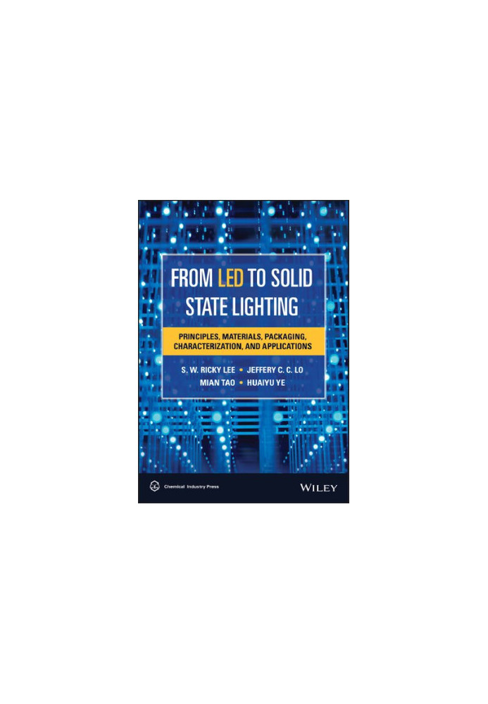 From LED to Solid State Lighting: Principles, Materials, Packaging, Characterization, and Applications
