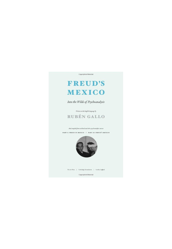 Freud's Mexico : into the wilds of psychoanalysis
