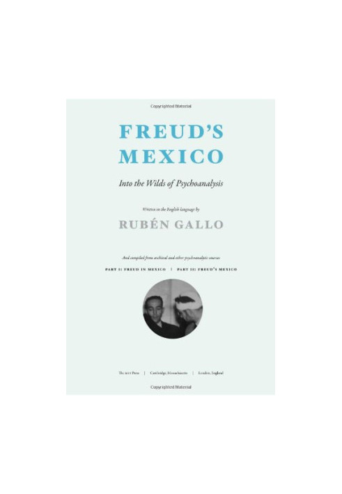 Freud's Mexico : into the wilds of psychoanalysis