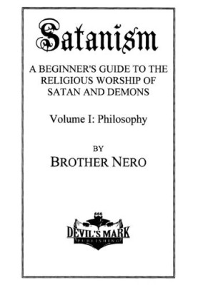 Satanism: A Beginner's Guide to the Religious Worship of Satan and Demons, Volume I: Philosophy