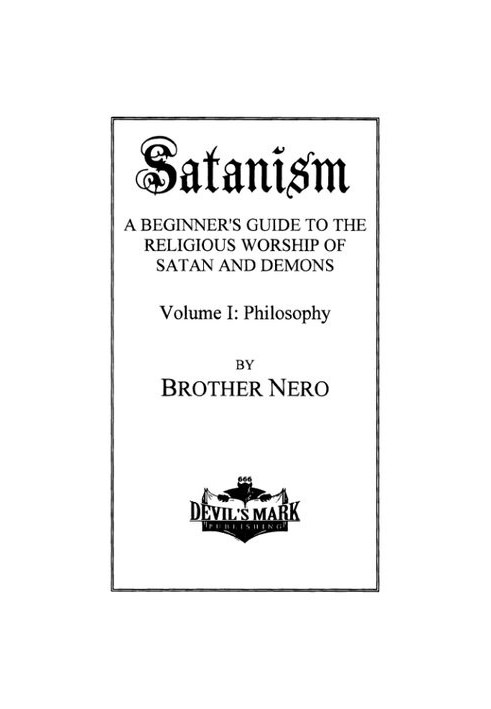 Satanism: A Beginner's Guide to the Religious Worship of Satan and Demons, Volume I: Philosophy