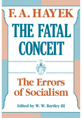The Fatal Conceit: The Errors of Socialism