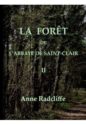 The forest, or the abbey of Saint-Clair (volume 2/3) translated from English on the second edition