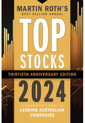Top Stocks 2024: A Sharebuyer's Guide to Leading Australian Companies, 30th Edition