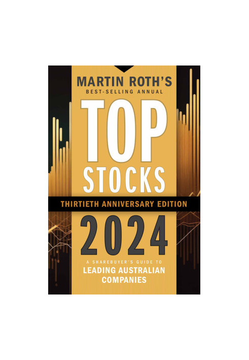 Top Stocks 2024: A Sharebuyer's Guide to Leading Australian Companies, 30th Edition