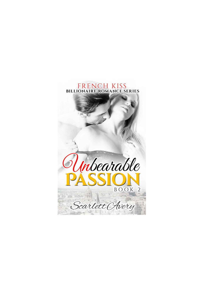 [Unbearable Passion 02] • French Kiss