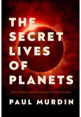 The Secret Lives of Planets: Order, Chaos, and Uniqueness in the Solar System