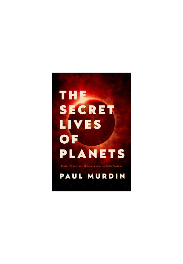 The Secret Lives of Planets: Order, Chaos, and Uniqueness in the Solar System
