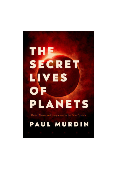 The Secret Lives of Planets: Order, Chaos, and Uniqueness in the Solar System
