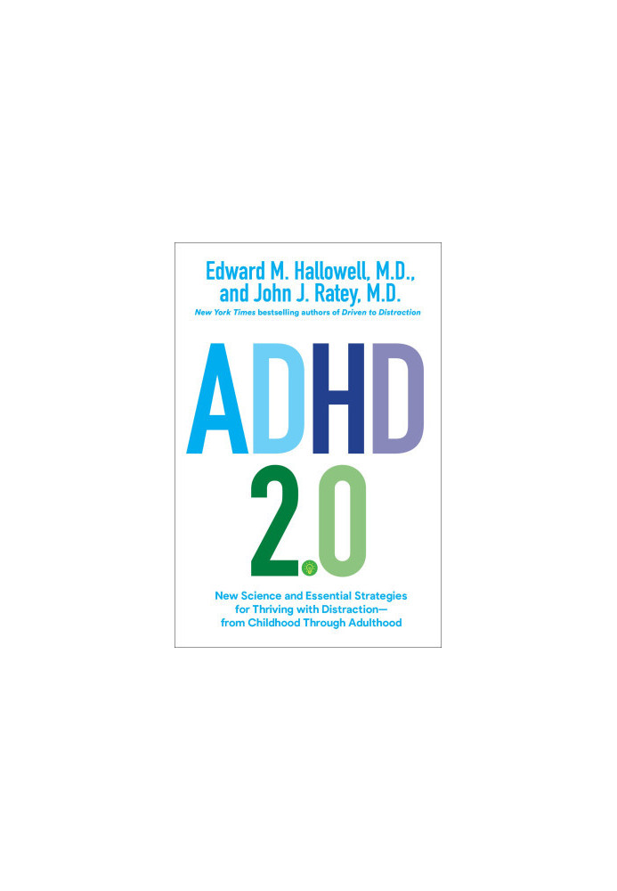 ADHD 2.0: New Science and Essential Strategies for Thriving with Distraction--from Childhood through Adulthood
